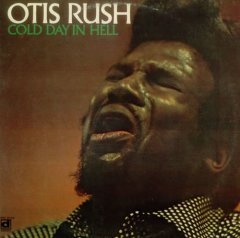 OTIS RUSH - COLD DAY IN HELL (1975) - PLAK SIFIR