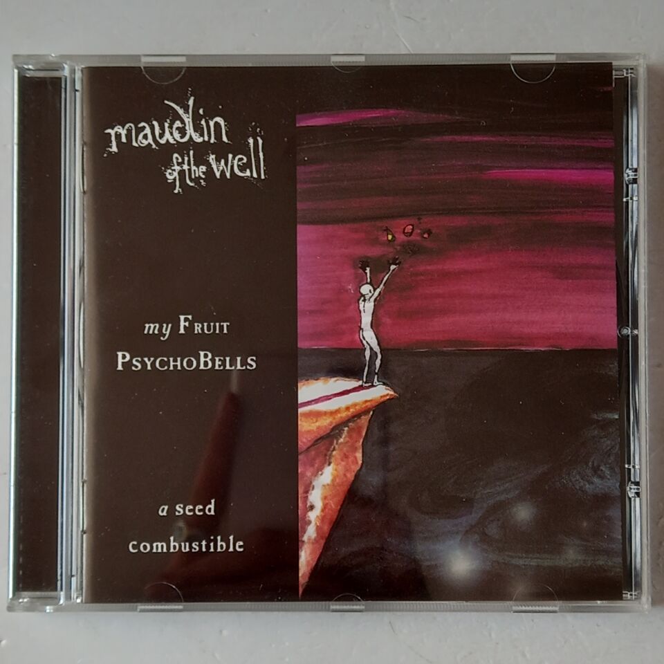 MAUDLIN OF THE WELL – MY FRUIT PSYCHOBELLS... A SEED COMBUSTIBLE (1999) - CD 2.EL