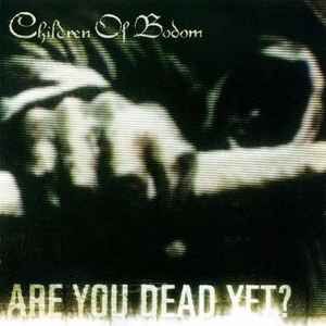 CHILDREN OF BODOM – ARE YOU DEAD YET? (2005) - CD REISSUE SIFIR