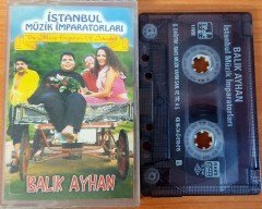 BALIK AYHAN - İSTANBUL MÜZİK İMPARATORLARI KASET 2.EL