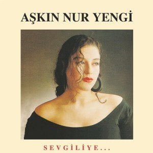 AŞKIN NUR YENGİ - SEVGİLİYE (1990) - LP 2022 BASIM SİYAH SIFIR PLAK