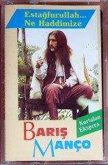 BARIŞ MANÇO - ESTAĞFURULLAH... NE HADDİMİZE (1991) TÜRKÜOLA / ÖZER KASET SIFIR