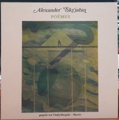SCRIABIN: POÈMES, VITALIJ MARGULIS - PLAK 2.EL