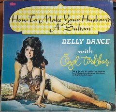 HOW TO MAKE YOUR HUSBAND A SULTAN BELLY DANCE WITH ÖZEL TÜRKBAŞ - PLAK 2.EL