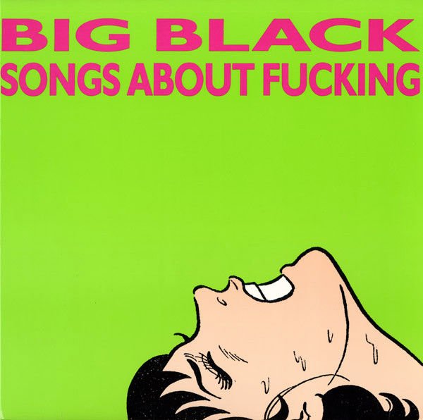 BIG BLACK - SONGS ABOUT FUCKING (1987) - LP PUNK ROCK 180GR 2018 EDITION SIFIR PLAK