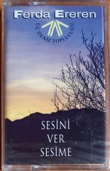 FERDA EREREN / ÜÇ DENİZ TOPLULUĞU - SESİNİ VER SESİME (1996) - KASET SIFIR