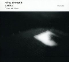 ALFRED ZIMMERLIN - EURIDICE / CHAMBER MUSIC (2009) - CD ECM NEW SERIES SIFIR