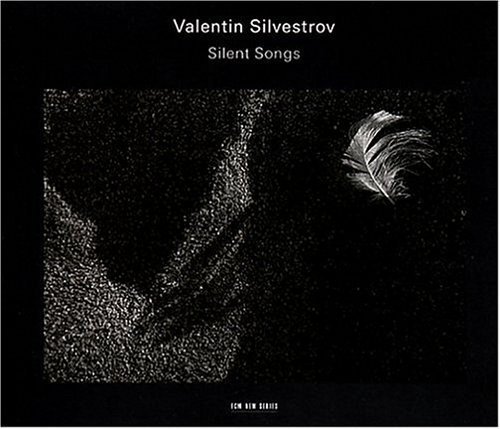 VALENTIN SILVESTROV - SILENT SONGS (2004) - 2CD ECM NEW SERIES SIFIR