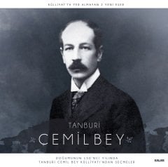TANBURİ CEMİL BEY - KÜLLİYATTAN SEÇMELER (2021) - 2LP 180GR SIFIR PLAK