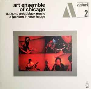 ART ENSEMBLE OF CHICAGO – A.A.C.M., GREAT BLACK MUSIC A JACKSON IN YOUR HOUSE (1969) - LP 2023 REMASTERED REISSUE 180GR SIFIR PLAK