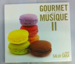 GOURMET DE LA MUSIQUE 2 CHEF SALIH SAKA CD SIFIR