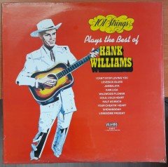 101 STRINGS PLAYS THE BEST OF HANK WILLIAMS - DÖNEM BASKISI SIFIR PLAK