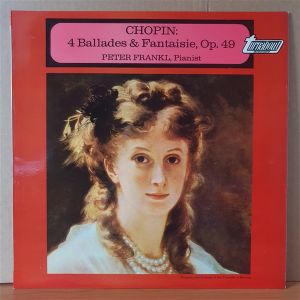 CHOPIN: 4 BALLADES & FANTAISIE OP.49 / PETER FRANKL (1969) - LP 2.EL PLAK