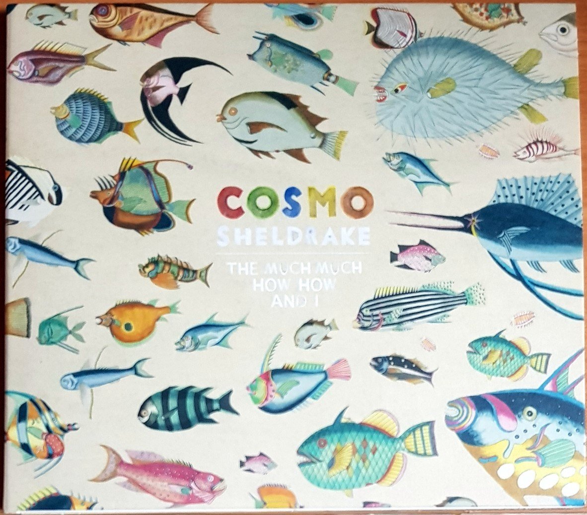 COSMO SHELDRAKE - HOW MUCH MUCH HOW HOW AND I (2017) TRANSGRESSIVE RECORDS CD 2.EL