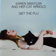 KAREN MANTLER AND HER CAT ARNOLD - GET THE FLU (1990) - LP XTRAWATT SIFIR