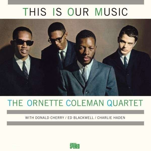 THE ORNETTE COLEMAN QUARTET – THIS IS OUR MUSIC (1961) - LP 2014 REISSUE REMASTERED 180GR SIFIR PLAK
