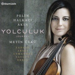 PELİN HALKACI AKIN & METİN ÜLKÜ - YOLCULUK (2011) - CD TARCAN AKSES USMANBAŞ SAYGUN ERKİN