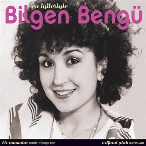 BİLGEN BENGÜ - EN İYİLERİYLE / BİR ZAMANLAR SERİSİ - CD DIGIPACK OSSİ MÜZİK SIFIR