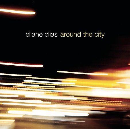 ELIANE ELIAS - AROUND THE CITY (2006) - CD SIFIR