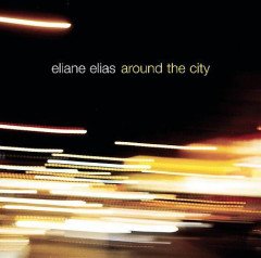 ELIANE ELIAS - AROUND THE CITY (2006) - CD SIFIR