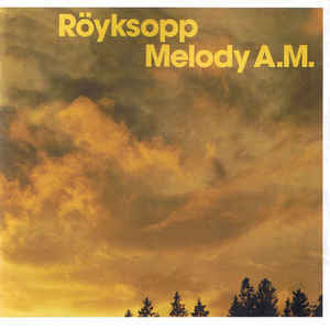 ROYKSOPP - MELODY A.M (2002) - CD 2.EL