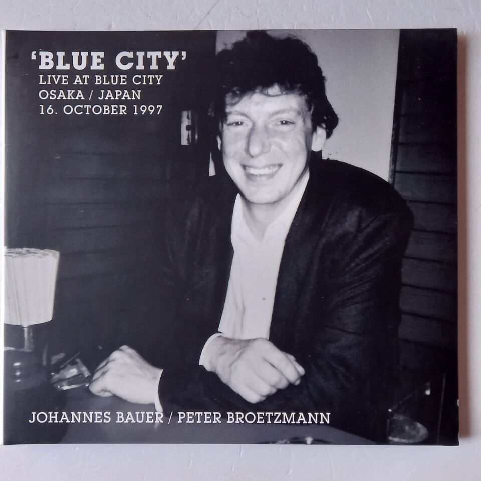 JOHANNES BAUER, PETER BROETZMANN – BLUE CITY (2017) - CD GATEFOLD DIGISLEEVE 2.EL