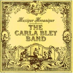 CARLA BLEY BAND - MUSIQUE MECANIQUE (1979) - LP WATT SIFIR PLAK