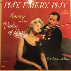 EMERY AND HIS VIOLIN OF LOVE - PLAY, EMERY, PLAY (1961) MONO 2.EL PLAK