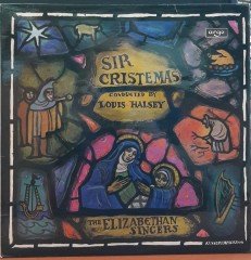 SIR CRISTEMAS - THE ELIZABETHAN SINGERS, LOUIS HALSEY - PLAK 2.EL
