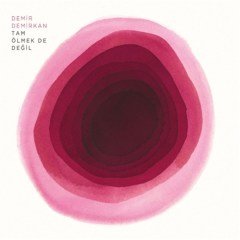 DEMİR DEMİRKAN - TAM ÖLMEK DE DEĞİL (2014) - CD SIFIR