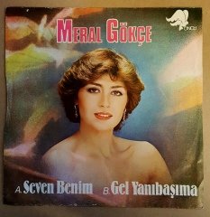 MERAL GÖKÇE - SEVEN BENİM / GEL YANIBAŞIMA - 7'' 45 DEVİR KAPAKLI 2.EL PLAK