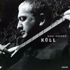 GANİ PEKŞEN - KÜLL (2007) - CD KALAN MÜZİK SIFIR