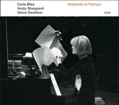 CARLA BLEY - ANDANDO EL TIEMPO (2016) 180GR LP + DOWNLOAD CODE ANDY SHEPPARD STEVE SWALLOW ECM SIFIR