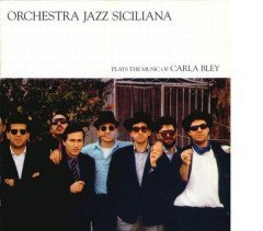 ORCHESTRA JAZZ SICILIANA PLAYS THE MUSIC OF CARLA BLEY (1990) LP XTRAWATT SIFIR