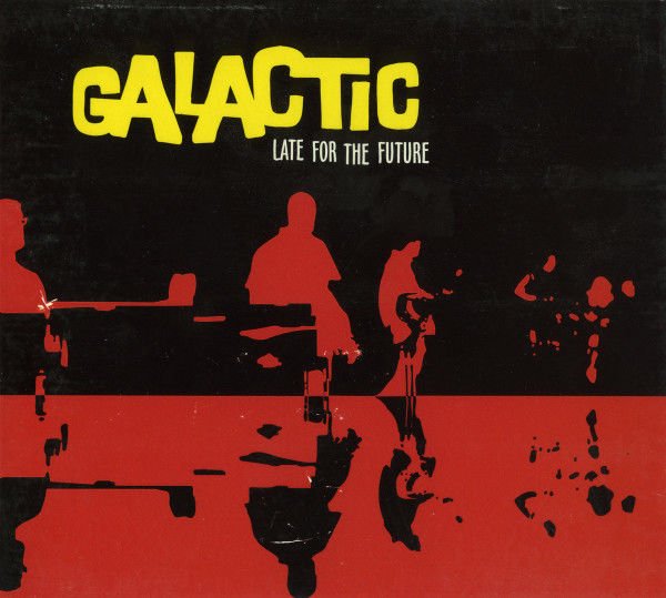 GALACTIC – LATE FOR THE FUTURE (2000) - CD AMBALAJINDA SIFIR