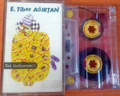 E. TİBET AĞIRTAN - YAT, GELİYORUM! KASET 2.EL