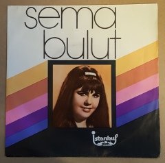 SEMA BULUT GEÇ ANLADIM / SEVGİLİM DİNLE - 7'' 45 DEVİR KAPAKLI 2.EL PLAK