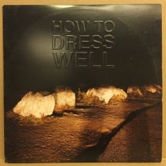 HOW TO DRESS WELL - LOVE REMAINS 2010 2.EL PLAK