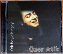 ÖZER ATİK - YOK BÖYLE BİR ŞEY (2008) CD 2.EL