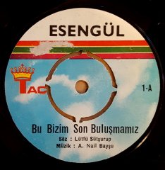 ESENGÜL - BU BİZİM SON BULUŞMAMIZ / MANALI GÖZLERİNE -  7'' 45 DEVİR KAPAKSIZ 2.EL PLAK