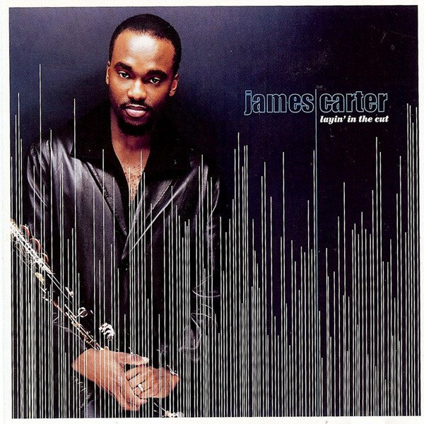 JAMES CARTER - LAYIN' IN THE CUT (2000) - CD 2.EL