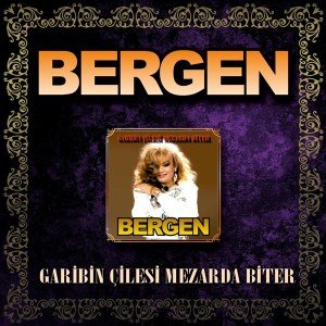 BERGEN - GARİBİN ÇİLESİ MEZARDA BİTER - CD SIFIR