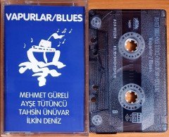 VAPURLAR BLUES / MEHMET GÜRELİ, AYŞE TÜTÜNCÜ, TAHSİN ÜNÜVAR, İLKİN DENİZ (1995) ADA MÜZİK KASET 2.EL