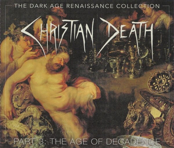 CHRISTIAN DEATH – THE DARK AGE RENAISSANCE COLLECTION PART 3: THE AGE OF DECADENCE (2021) - 4CD AMBALAJINDA SIFIR