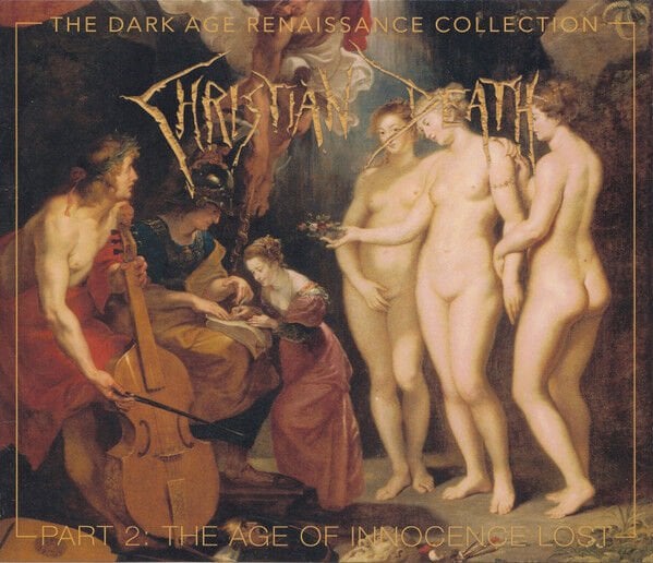 CHRISTIAN DEATH – THE DARK AGE RENAISSANCE COLLECTION PART 2: THE AGE OF INNOCENCE LOST (2021) - 4CD AMBALAJINDA SIFIR