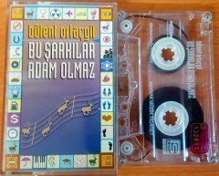 BÜLENT ORTAÇGİL - BU ŞARKILAR ADAM OLMAZ KASET 2.EL