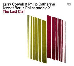 LARRY CORYELL & PHILIP CATHERINE  - THE LAST CALL JAZZ AT BERLIN PHILHARMONIC XI (2021) - LP ACT MUSIC 180GR SIFIR PLAK