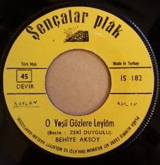 BEHİYE AKSOY - O YEŞİL GÖZLERE LEYLAM / ELVEDA GENÇLİĞİM - 7'' 45 DEVİR ŞENÇALAR FİRMA KAPAKLI 2.EL PLAK