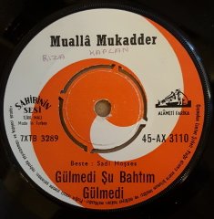 MUALLA MUKADDER - TALİHİN ELİNDE OYUNCAK OLDUM / GÜLMEDİ ŞU BAHTIM GÜLMEDİ - 7'' 45 DEVİR KAPAKSIZ SAHİBİNİN SESİ 2.EL PLAK