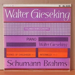WALTER GIESEKING / SCHUMANN: SCENES OF CHILDHOOD OPUS 15 / BRAHMS: INTERMEZZI OPUS 117 (1952) - LP 2.EL PLAK